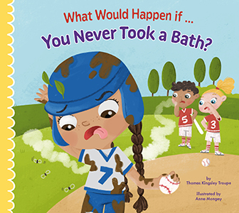Cover Art for  What Would Happen if You Never Took a Bath?