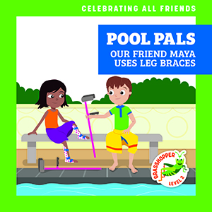 Cover Art for Pool Pals: Our Friend Maya Uses Leg Braces